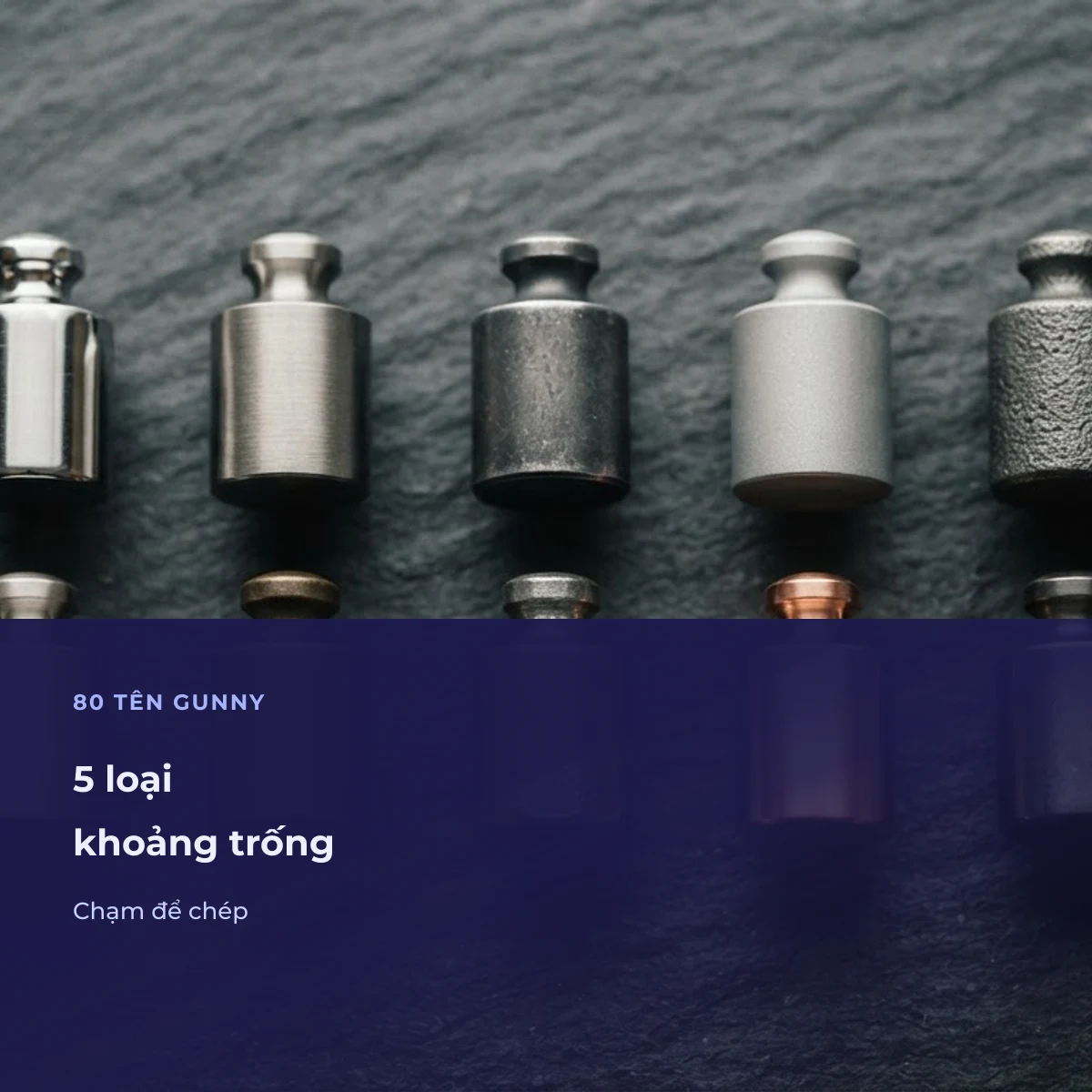 80 tên Gunny có khoảng trống, chép một chạm